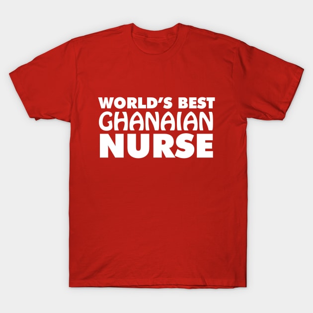 World's Best Ghanaian Nurse T-Shirt by ArtisticFloetry